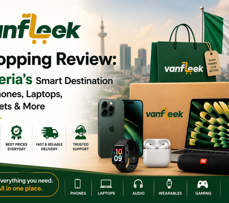 Vanfleek Shopping Review: Nigeria’s Smart Destination for Phones, Laptops, Gadgets & More